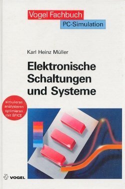 Elektronische Schaltungen und Systeme: Simulieren, analysieren, optimieren mit SPICE Business & Technology