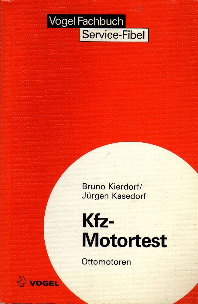 Service-Fibel für den Kfz-Motortest - Ottomotoren: Schadensfeststellung an Kraftfahrzeugen schnell und sicher mit Hilfe von Testgeräten (Sicherheits- und Service-Fibeln) Business & Technology