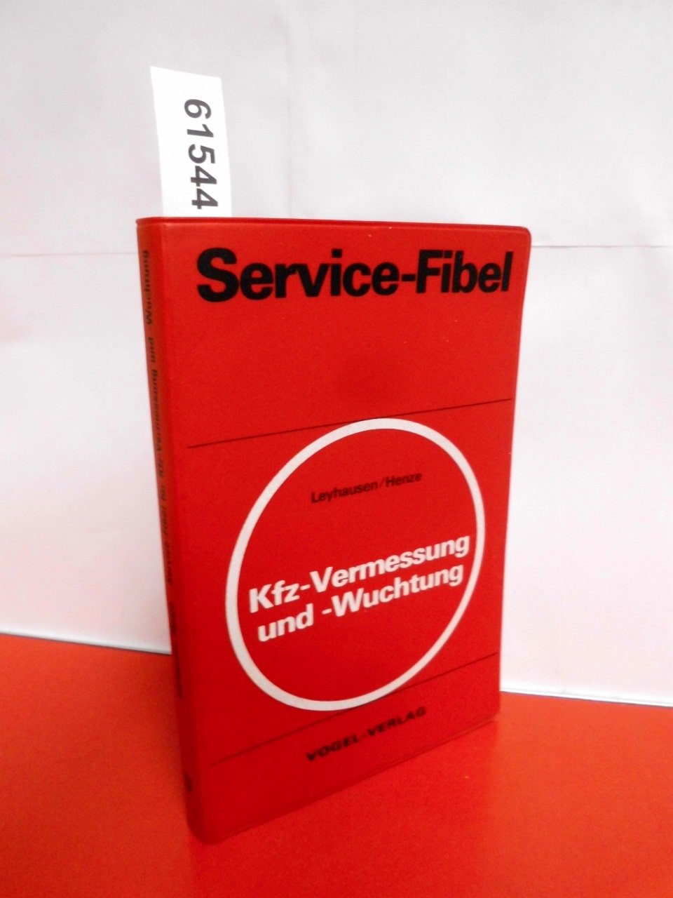 Service-Fibel für Kfz-Vermessung und -Wuchtung: Grundbegriffe, Hilfsmittel, Verfahren (Sicherheits- und Service-Fibeln) Business & Technology