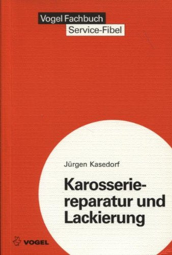 Service-Fibel für Karosseriereparatur und Lackierung: Werkzeuge, Verfahren, Richtsysteme, Messmethoden. Lackieranlagen und -geräte sowie ... Lackieren (Sicherheits- und Service-Fibeln) Books