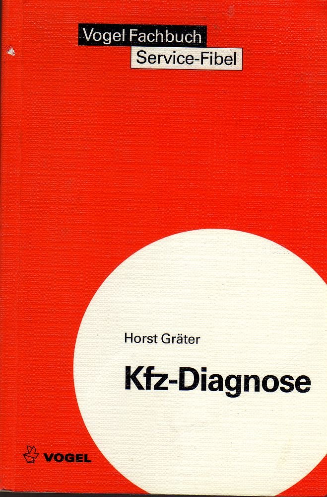 Kfz-Diagnose: Test und Diagnose von Kraftfahrzeugen - Grundlagen und Geräte (Sicherheits- und Service-Fibeln) Business & Technology