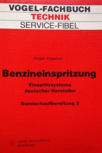 Service-Fibel für die Gemischaufbereitung / Benzineinspritzung: Einspritzsysteme deutscher Hersteller Business & Technology