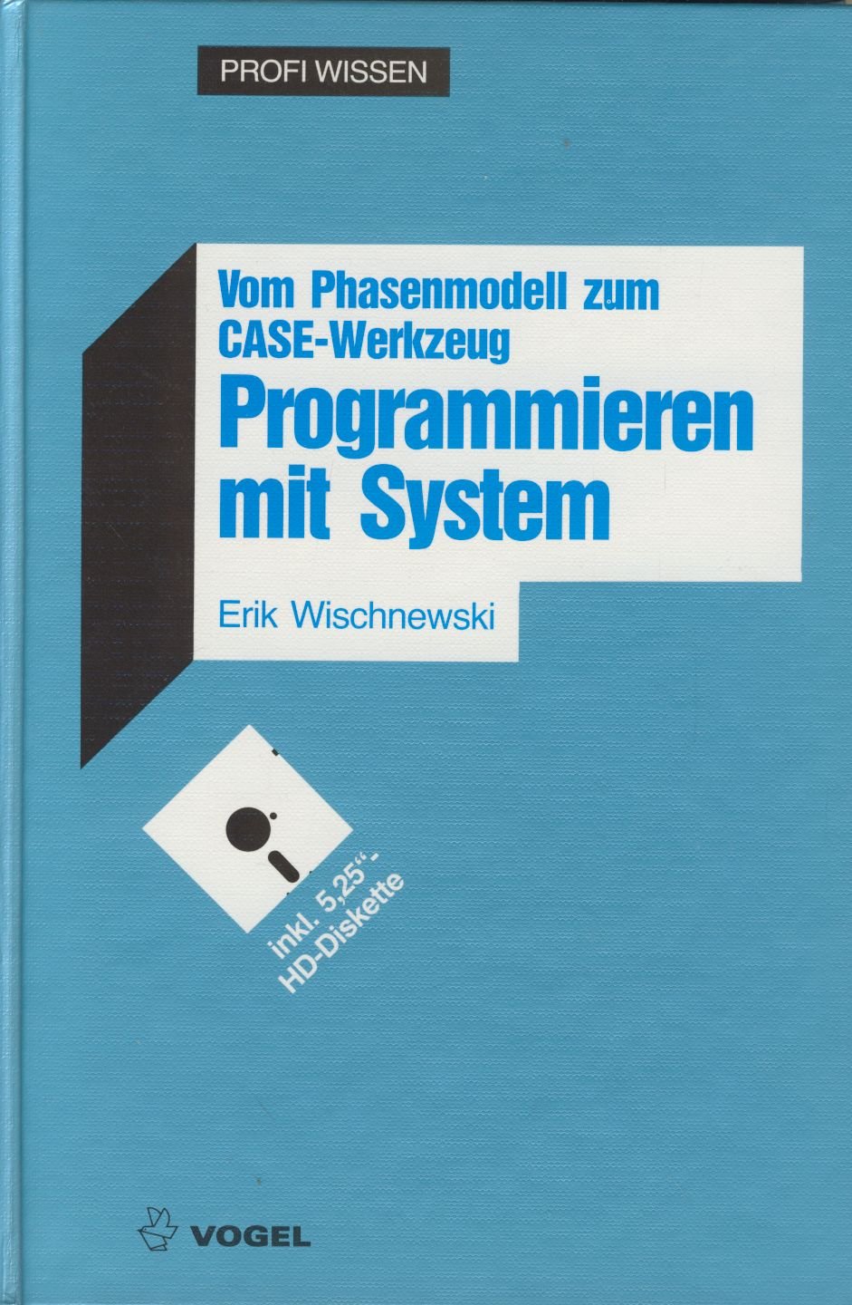 Programmieren mit System: Vom Phasenmodell zum CASE-Werkzeug (Profi Wissen) Books