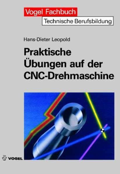 Praktische Übungen auf der CNC-Drehmaschine (Vogel-Fachbücher) Study Guides