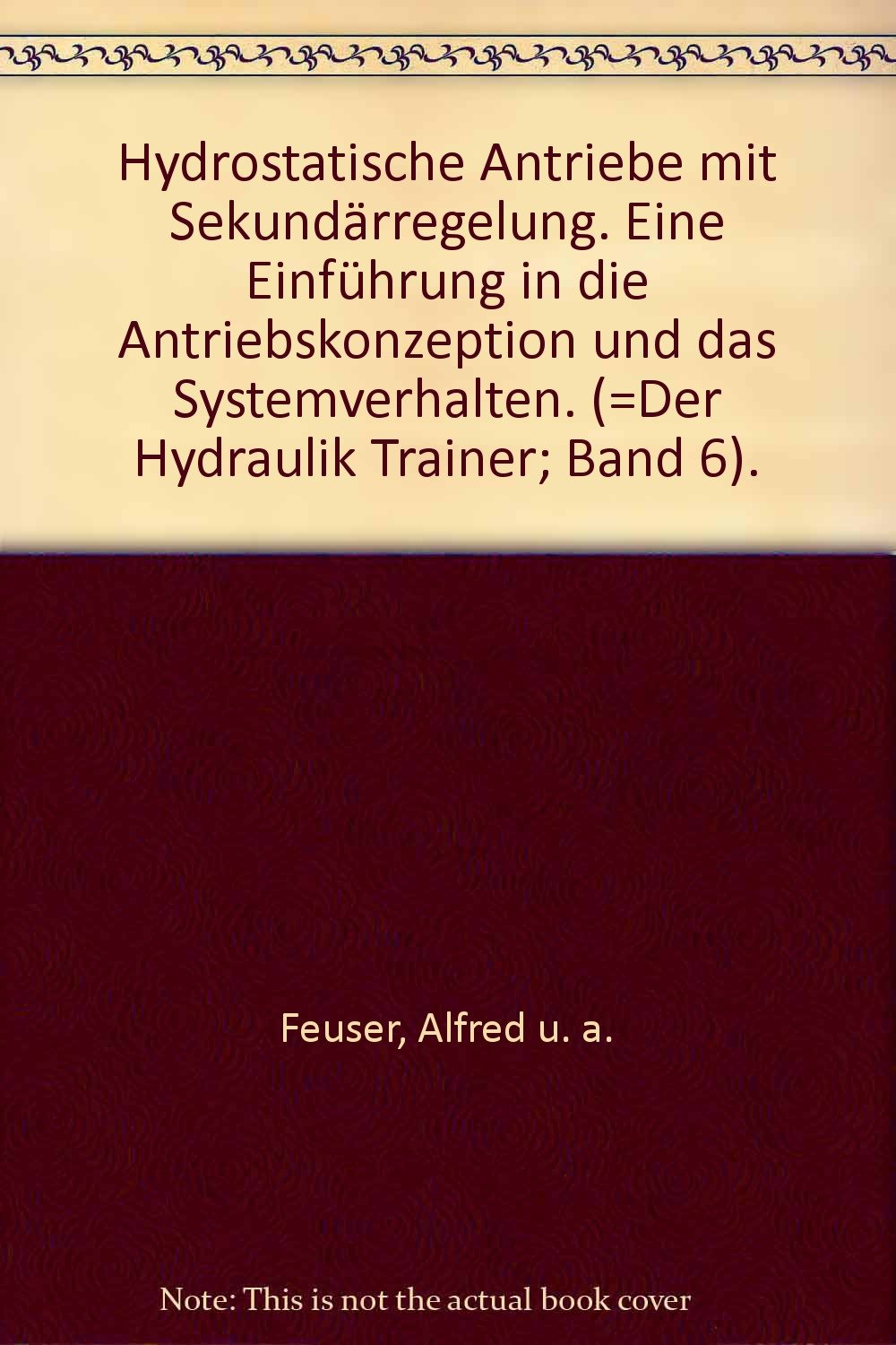Der Hydraulik Trainer - Grundlagen und Komponenten der Fluidtechnik Hydraulik / Lehr- und Informationsbuch: Der Hydraulik Trainer - Grundlagen und ... Sekundärregelung: Lehr- und Informationsbuch Business & Technology
