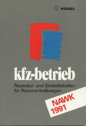 kfz-betrieb 1991 (6730 817). Reparatur- und Einstelltabellen für Personenkraftwagen. NAWK Business & Technology