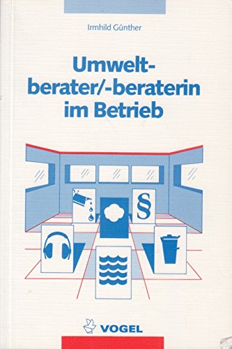 Umweltberater /beraterin im Betrieb: Gesetzliche Vorschriften, Situationsberichte aus der Praxis, Berufliche Aussichten Education & Training