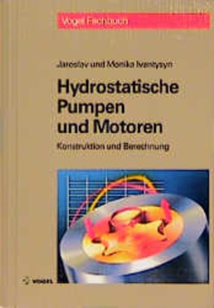 Hydrostatische Pumpen und Motoren: Konstruktion und Berechnung Business & Technology