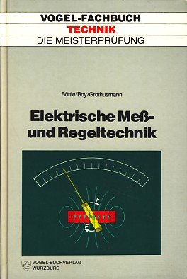 Elektrische Mess- und Regelungstechnik (Die Meisterprüfung) Business & Technology