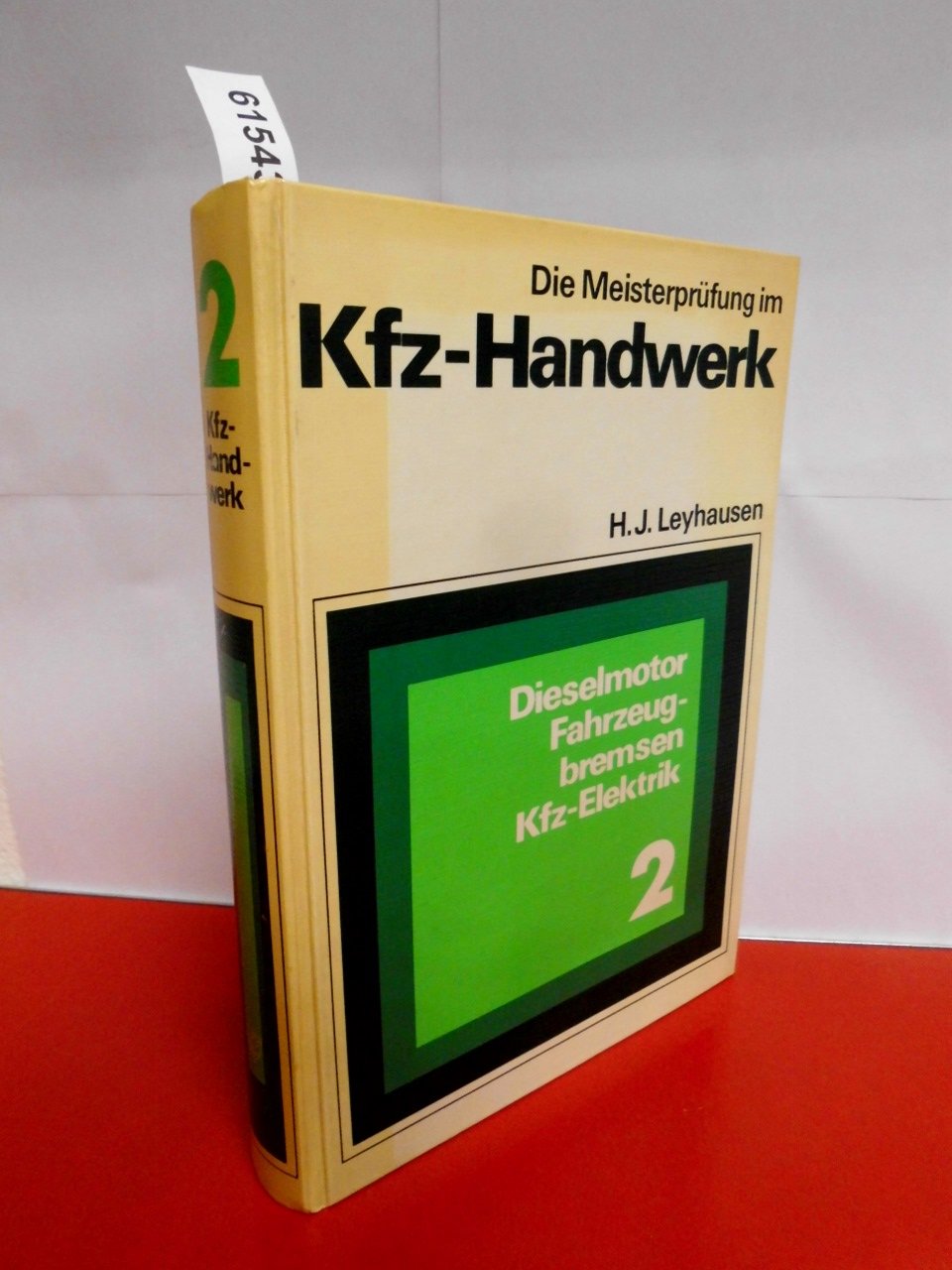 Die Meisterprüfung im Kfz-Handwerk . Teil 2 : Dieselmotor - Fahrzeugbremsen - Kfz-Elektrik . Das umfassende Standardwerk für den angehenden und praktizierenden Meister . ( Fünfte, überarbeitete und erweiterte Auflage 1975) Books