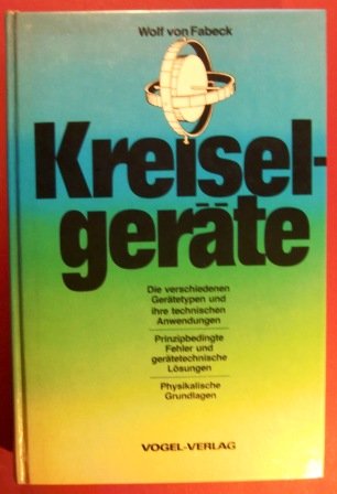 Kreiselgeräte: Die verschiedenen Gerätetypen und ihre technischen Anwendungen. Prinzipbedingte Fehler und gerätetechnische Lösungen. Physikalische Grundlagen Business & Technology