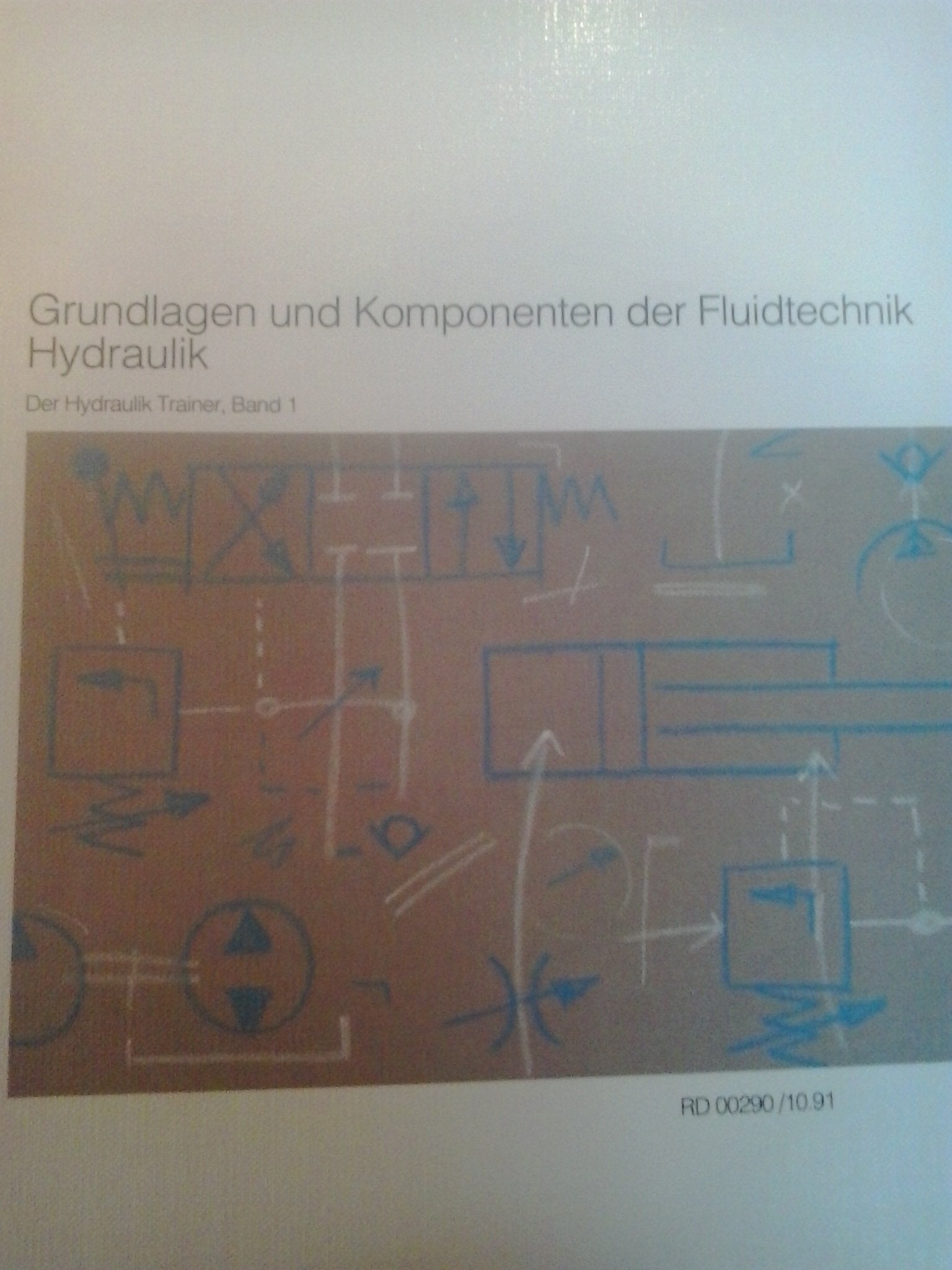Der Hydraulik Trainer - Grundlagen und Komponenten der Fluidtechnik Hydraulik: Lehr- und Informationsbuch Business & Technology
