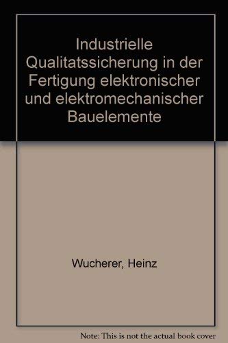 Industrielle Qualitätssicherung in der Fertigung elektronischer und elektromechanischer Bauelemente Business & Technology