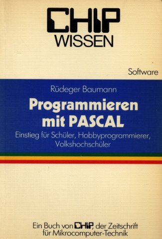 Programmieren mit PASCAL: Einstieg für Schüler, Hobbyprogrammierer, Volkshochschüler (CHIP-Wissen) Computer Science