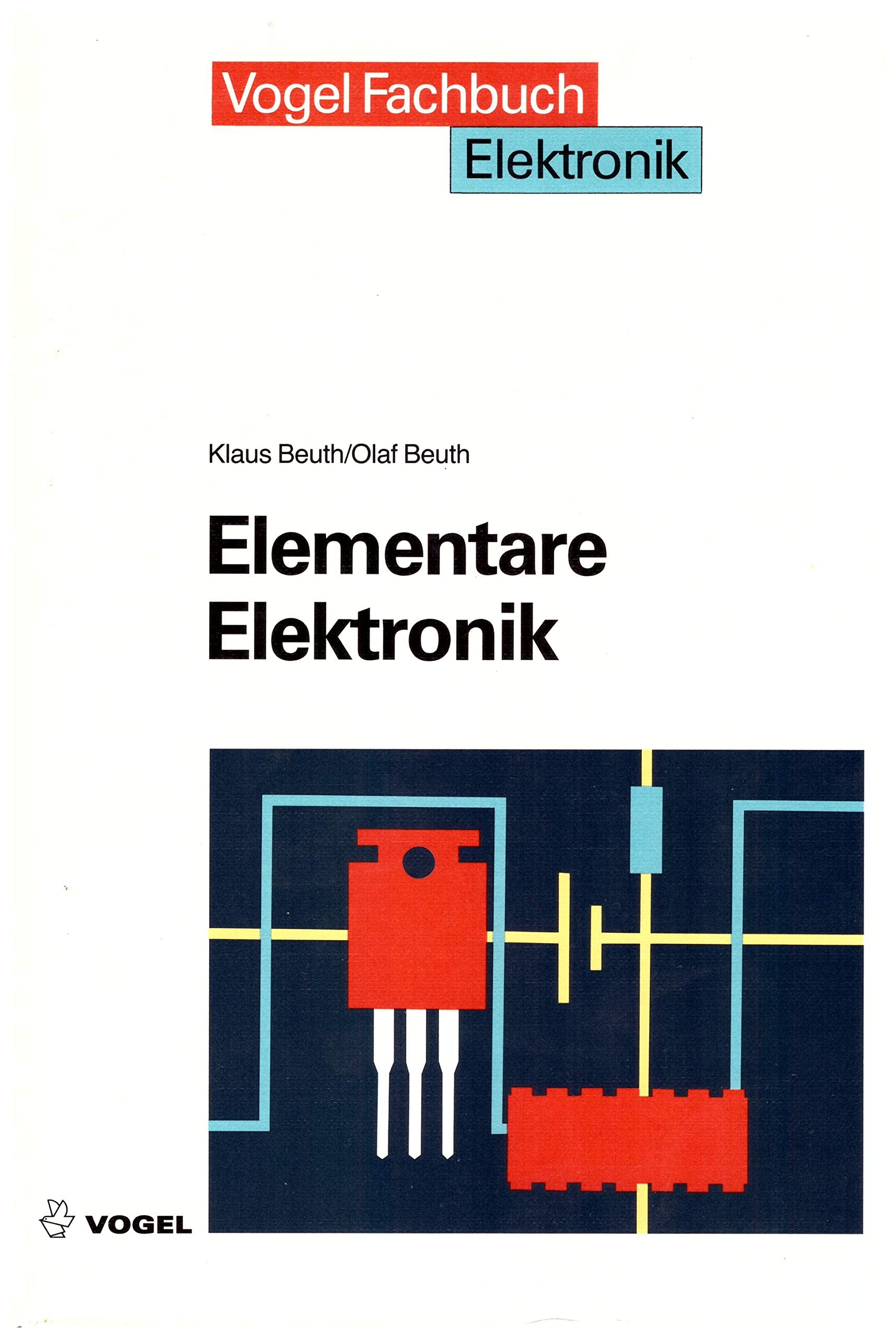 Elementare Elektronik: Mit Grundlagen der Elektrotechnik Business & Technology
