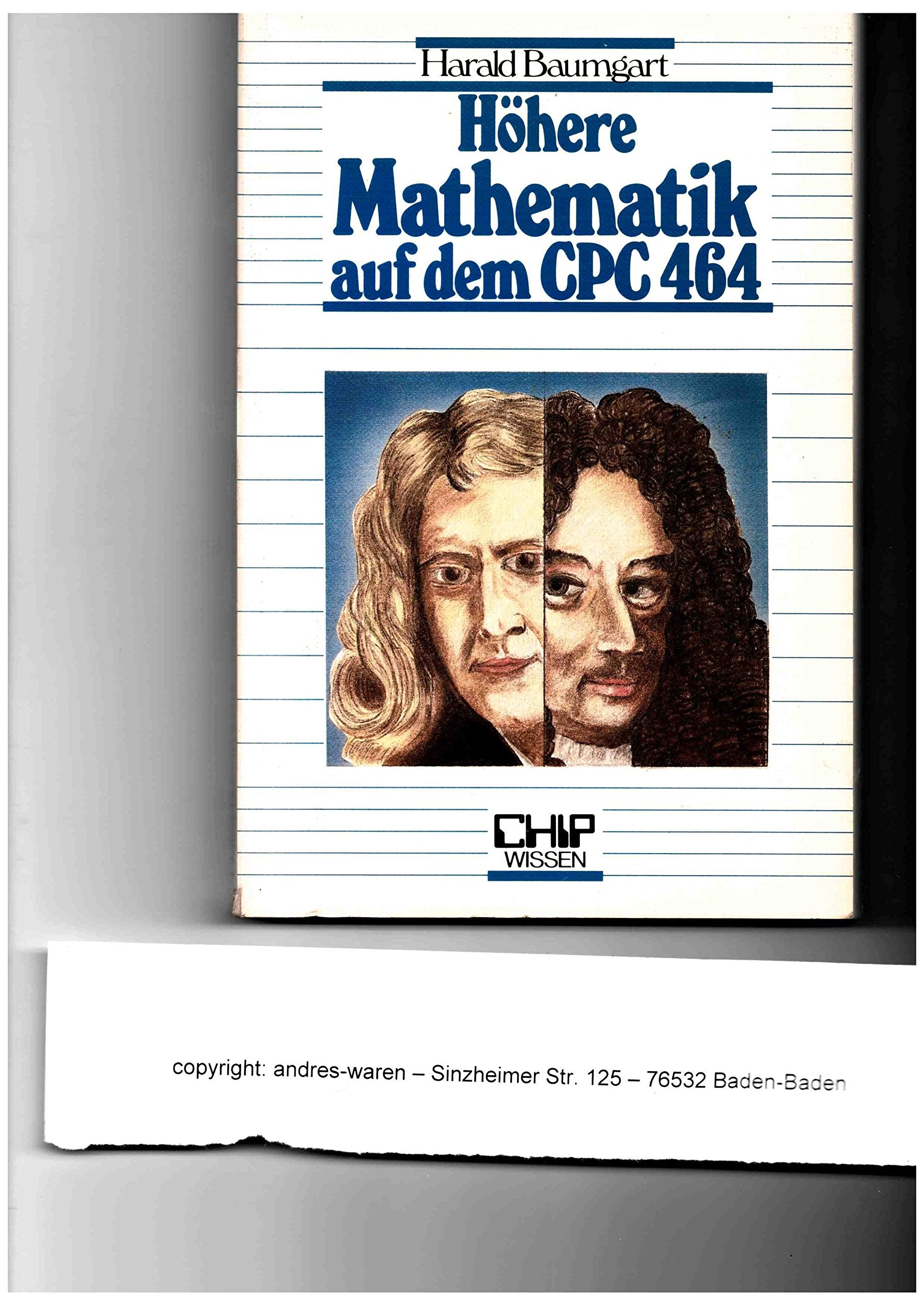 Höhere Mathematik auf dem CPC 464: Programme mit Erklärungen des Lösungsweges und Beispielen (CHIP-Wissen) Mathematics