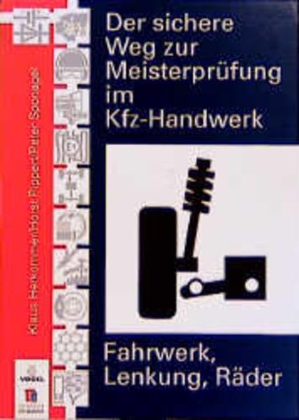 Der sichere Weg zur Meisterprüfung im Kfz-Handwerk, Fahrwerk, Lenkung, Räder Business & Technology