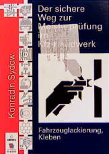 Fahrzeuglackierung, Kleben. Der sichere Weg zur Meisterprüfung im Kfz-Handwerk. book