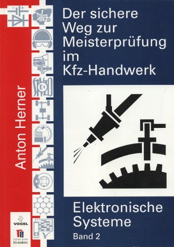 Der sichere Weg zur Meisterprüfung im Kfz-Handwerk, Elektronische Systeme: Komfort- und Sicherheitselektronik, Systemvernetzung, Tester und Diagnosesysteme Study Guides