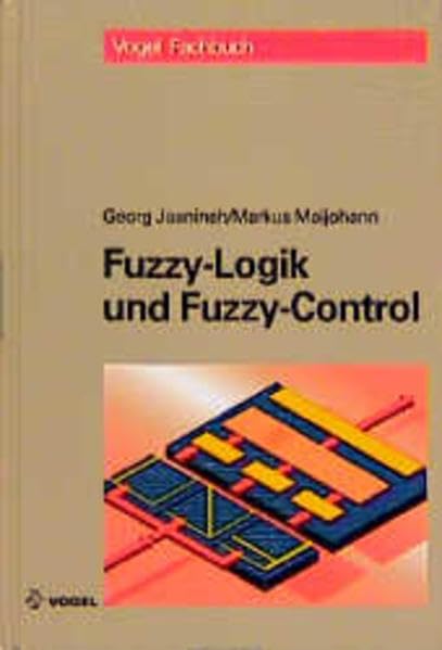 Fuzzy-Logic und Fuzzy-Control (Vogel Fachbuch-Reihe Business Computing) Computer Science