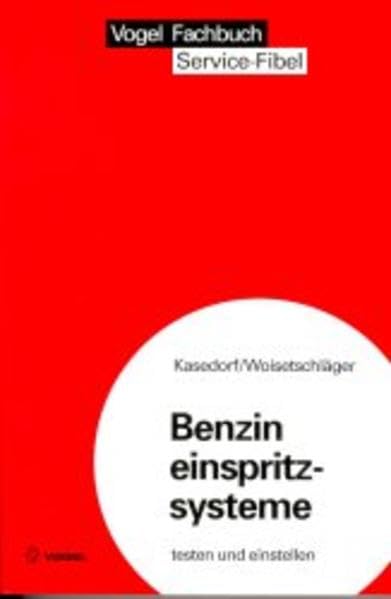 Benzineinspritzsysteme: Testen und einstellen (Service Fibel) Business & Technology
