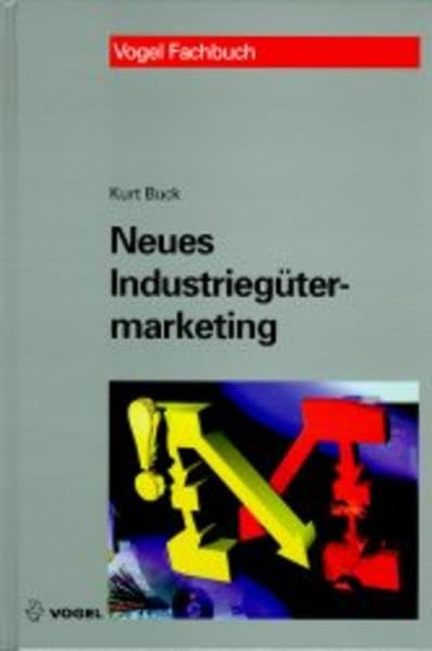 Neues Industriegütermarketing (Vogel-Fachbücher) Business, Finance & Career