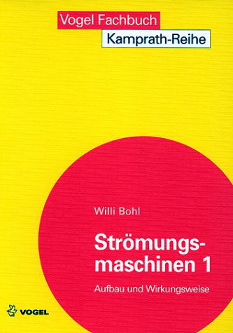 Strömungsmaschinen, Bd.1, Aufbau und Wirkungsweise Business & Technology