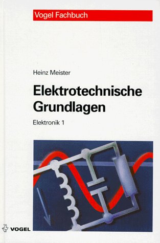Elektronik, Bd.1, Elektrotechnische Grundlagen (Vogel-Fachbücher) Books