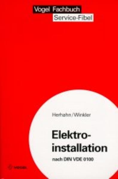 Elektroinstallation nach DIN VDE 0100 (Service Fibel) Business & Technology