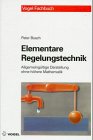 Elementare Regelungstechnik: Allgemeingültige Darstellung ohne höhere Mathematik (Vogel-Fachbücher) Business & Technology