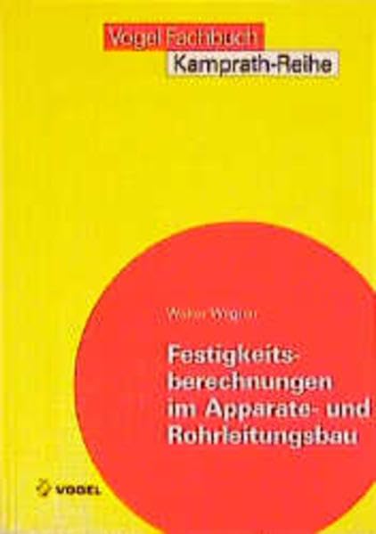 Festigkeitsberechungen im Apparate- und Rohrleitungsbau (Kamprath-Reihe) Business & Technology