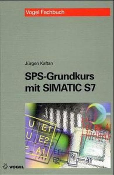 SPS-Grundkurs mit SIMATIC S7 (Vogel-Fachbücher) Business & Technology