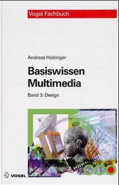 Basiswissen Multimedia. Band 3: Design: Entwicklungstechnische Grundlagen multimedialer Informationssysteme Computer Science
