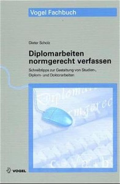 Diplomarbeiten normgerecht verfassen: Schreibtipps zur Gestaltung von Studien, Diplom- und Doktorarbeiten Books