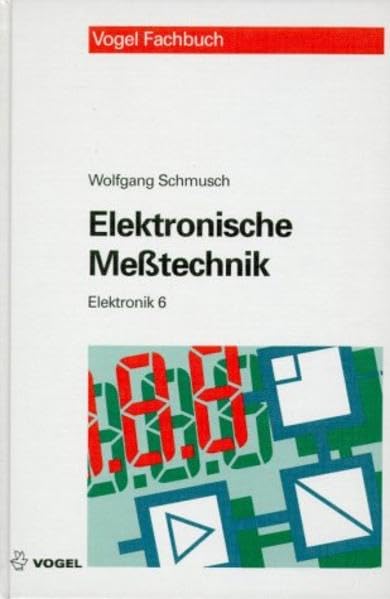 Elektronische Messtechnik: Prinzipien, Verfahren, Schaltungen Business & Technology