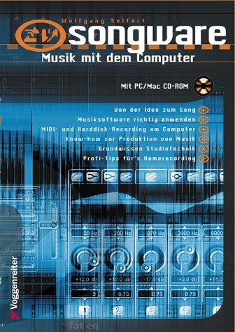 Songware, Musik mit dem Computer, m. CD-ROM: Von d. Idee zum Song, Musiksoftware richtig anwenden, MIDI- und Harddisk-Recording am Computer, Know-how ... Studiotechnik, Profi-Tips fürs Homerecording. Arts & Music