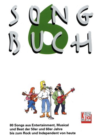 Songbuch, Bd.6, 85 Songs aus Entertainment, Musical und Beat der 50er und 60er Jahre bis zum Rock und Independant von heute Sheet Music
