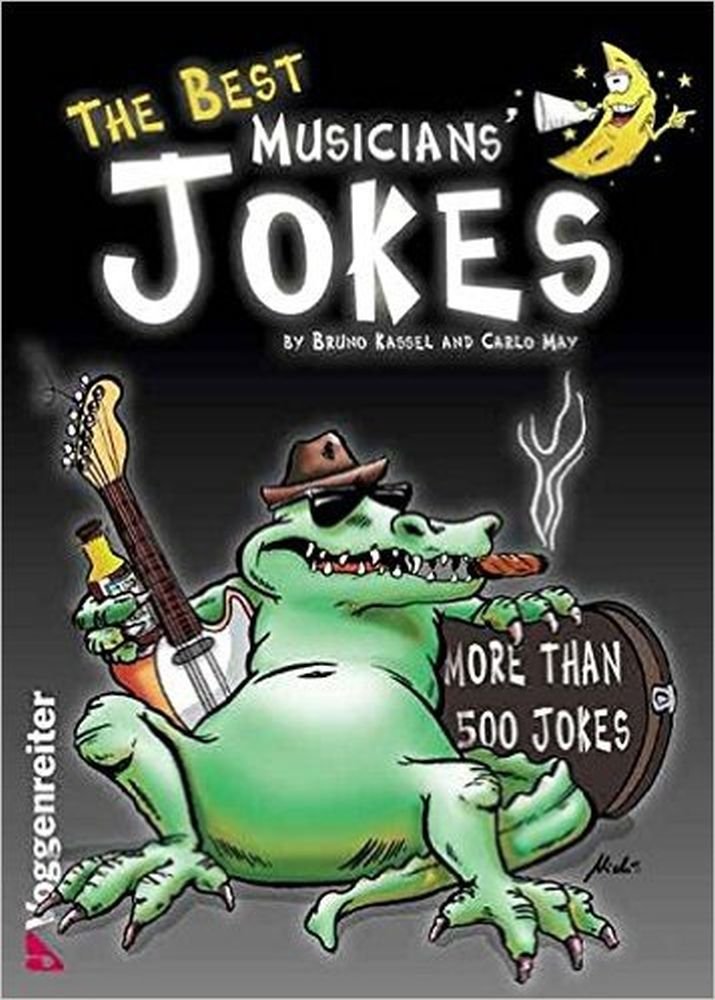 The Best Musicians' Jokes: More than 500 jokes about all musicians genres, plus a foreword written by the famous drummer Pete York Arts & Music