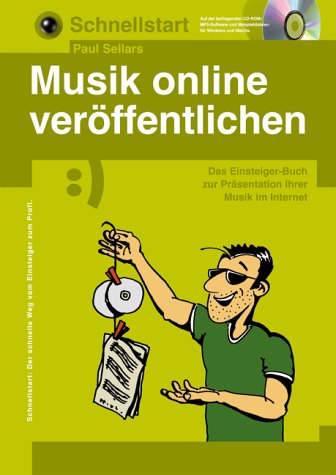 Schnellstart, Musik online veröffentlichen, m. CD-ROM: So präsentieren Sie Ihre Musik im Internet, einfach und ohne Vorkenntnisse. Auf CD: MP3-Software u. Beisp.-Dateien. Für Windows u. MacOs Arts & Music