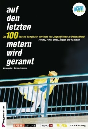 Auf den letzten 100 Metern wird gerannt: Die 100 besten Songtexte, verfasst von Jugendlichen in Deutschland Arts & Music