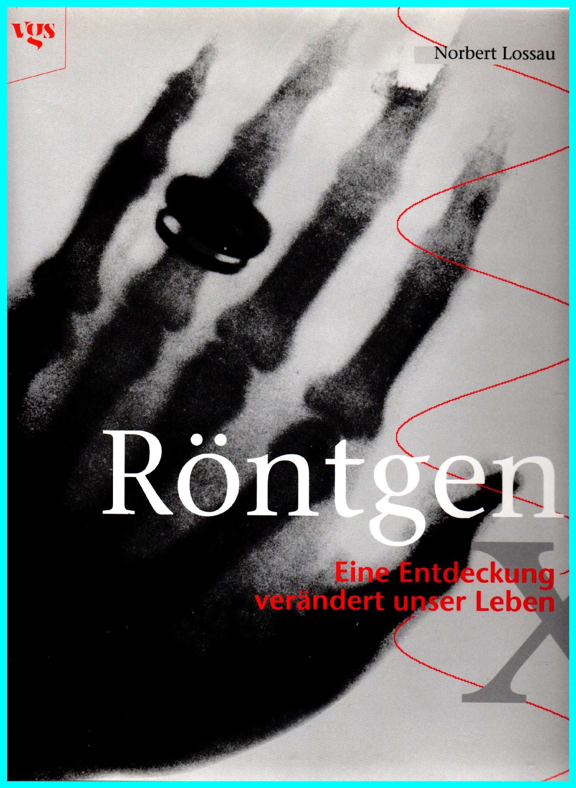 Röntgen. Eine Entdeckung verändert unser Leben Natural Sciences