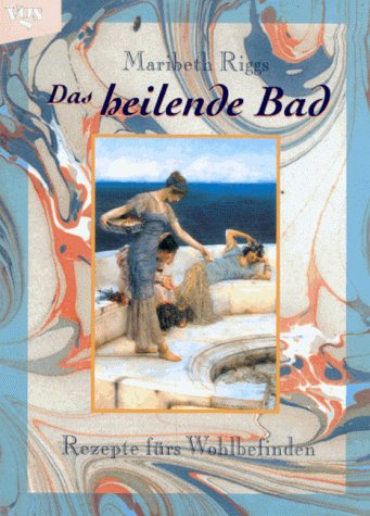 Das heilende Bad. Rezepte fürs Wohlbefinden Medicine