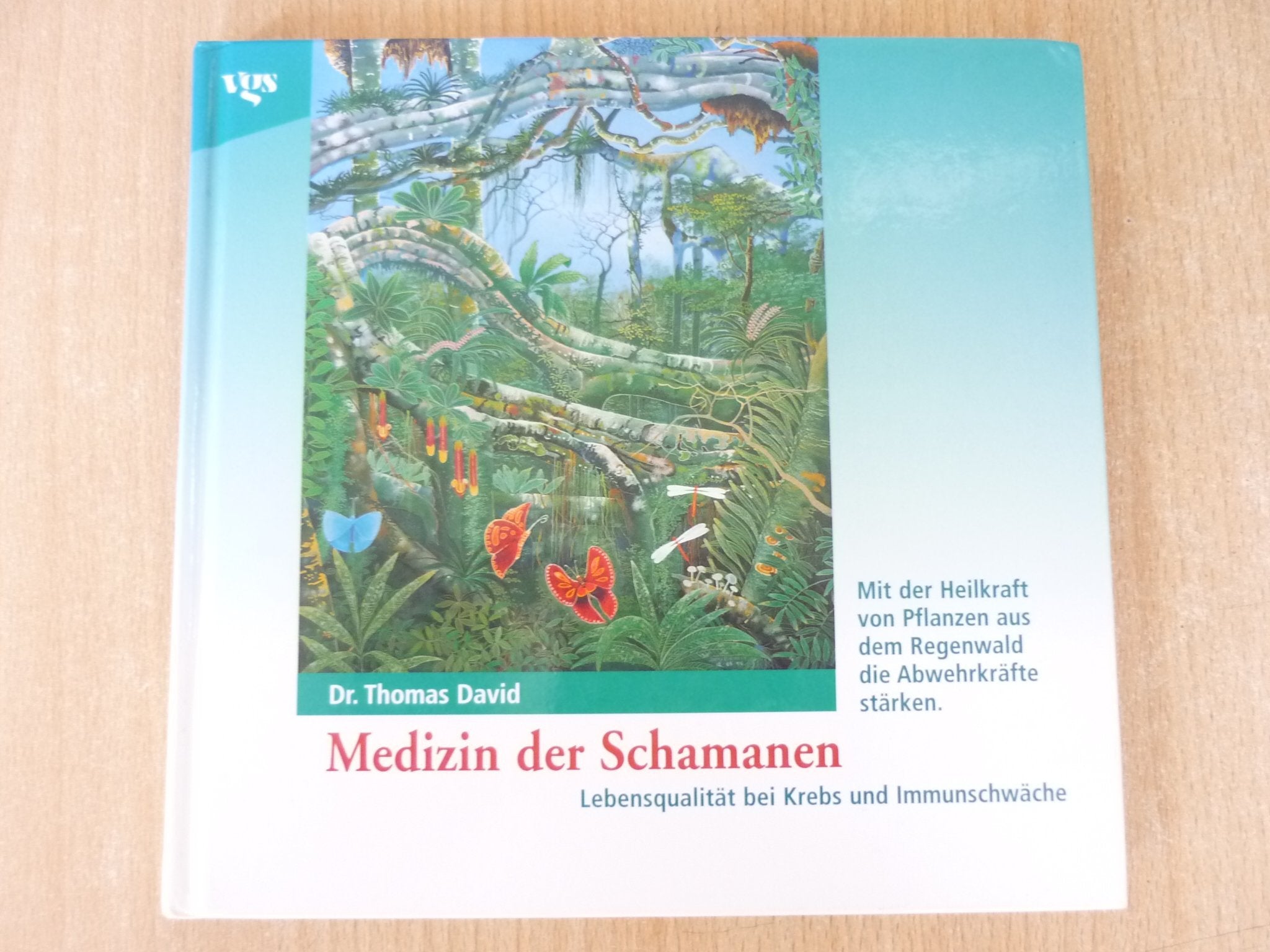 Medizin der Schamanen - Mit der Heilkraft der Pflanzen aus dem Regenwald die Abwehrkräfte stärken. Lebensqualität bei Krebs und Immunschwäche Garden & Plants