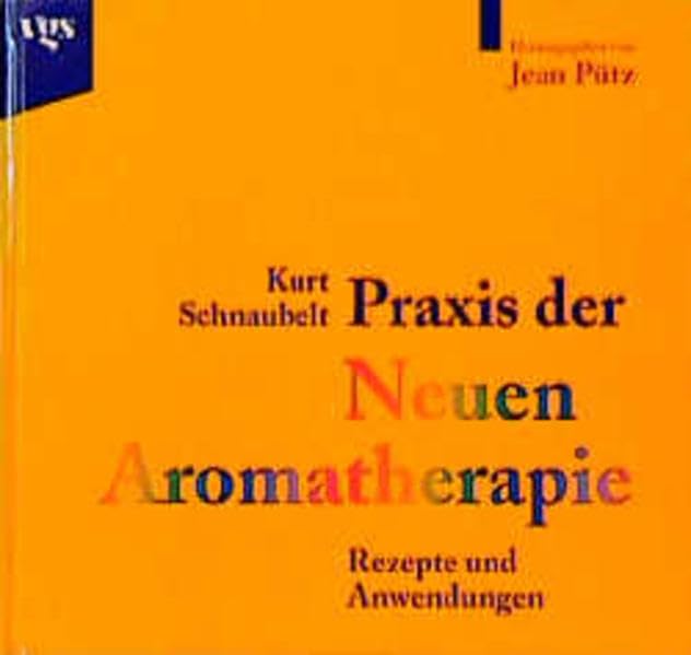 Praxis der Neuen Aromatherapie - Rezepte und Anwendungen Self-help