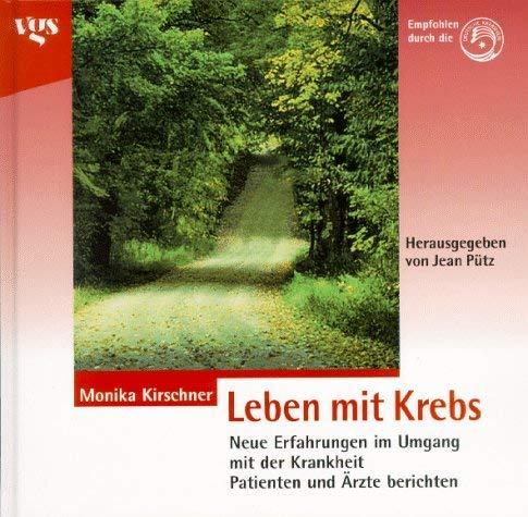 Leben mit Krebs. Neue Erfahrungen im Umgang mit der Krankheit. Patienten und Ärzte berichten Business & Technology