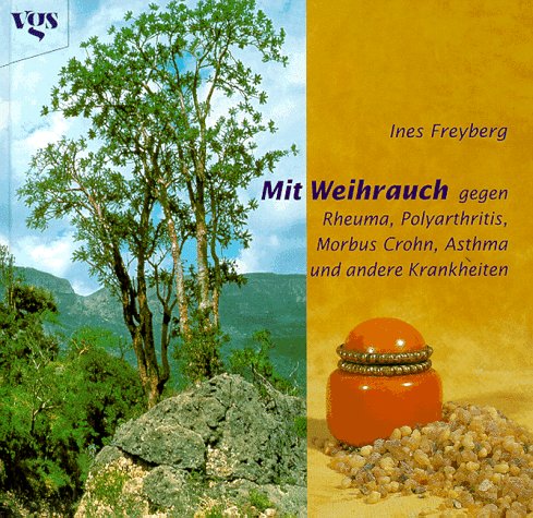 Mit Weihrauch gegen Rheuma, Polyarthritis, Morbus Crohn, Asthma und andere Krankheiten Medicine