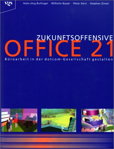 Zukunftsoffensive OFFICE 21. Büroarbeit in der dotcom-Gesellschaft gestalten Business, Finance & Career