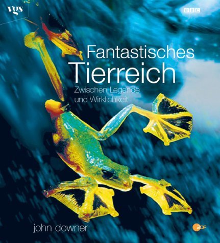 Fantastisches Tierreich. Zwischen Legende und Wirklichkeit. Bildband aus der BBC Edition. Natural Sciences