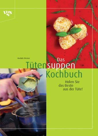 Das Tütensuppenkochbuch. Holen Sie das Beste aus der Tüte! Books