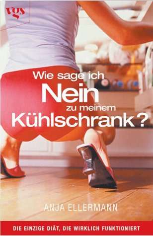 Wie sage ich "Nein" zu meinem Kühlschrank. Die einzige Diät, die wirklich funktioniert Health, Nutrition & Fitness